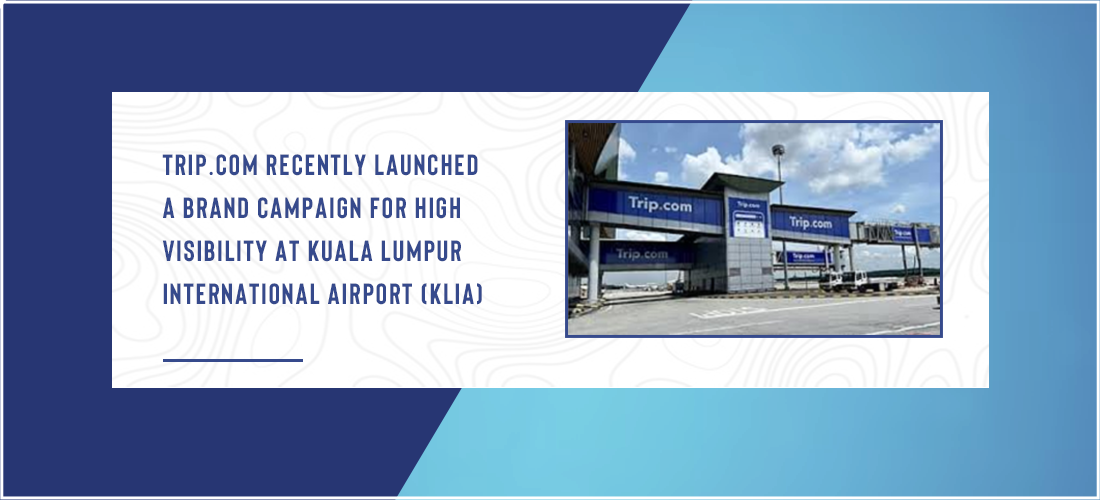 Trip.com recently launched a brand campaign for high visibility at Kuala Lumpur International Airport (KLIA) Product Image