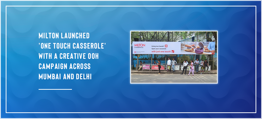 Milton launched 'One Touch Casserole' with a creative OOH campaign across Mumbai and Delhi Product Image