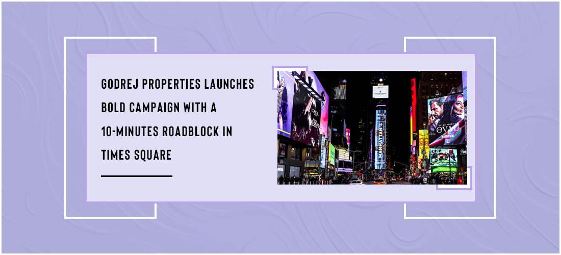 Godrej Properties launches bold campaign with a 10 minutes roadblock in Times Square Product Image