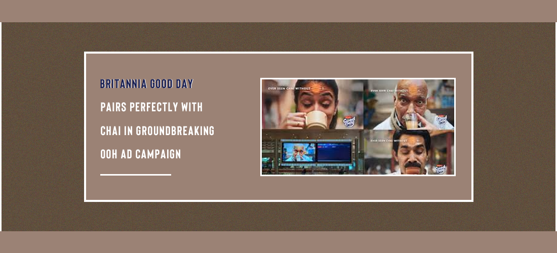 Britannia Good Day pairs perfectly with chai in groundbreaking OOH ad campaign Product Image