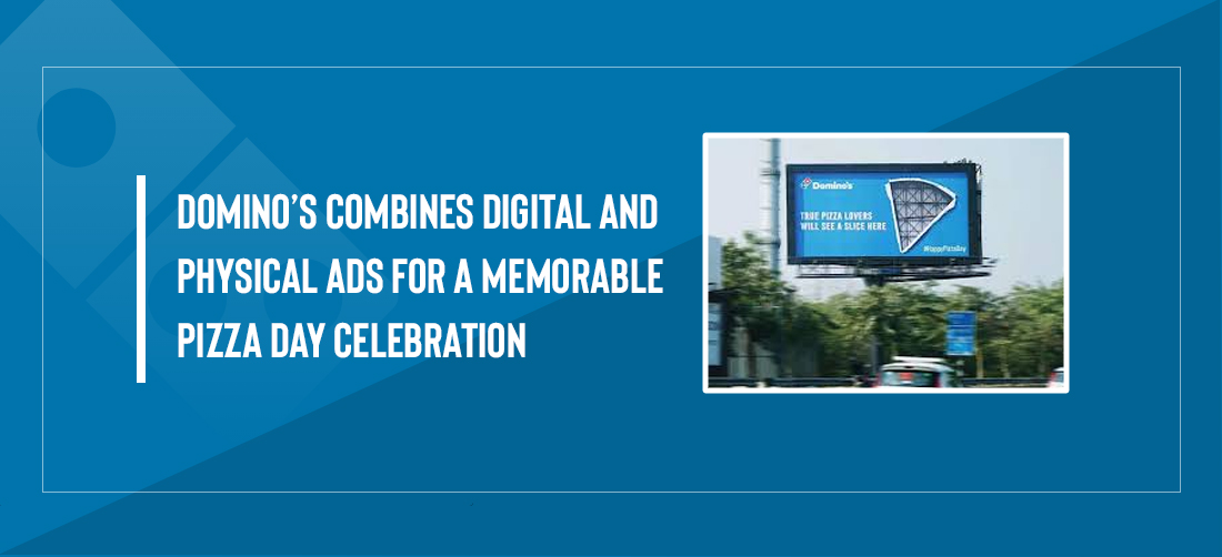 Domino’s Combines Digital and Physical Ads for a Memorable Pizza Day Celebration Product Image
