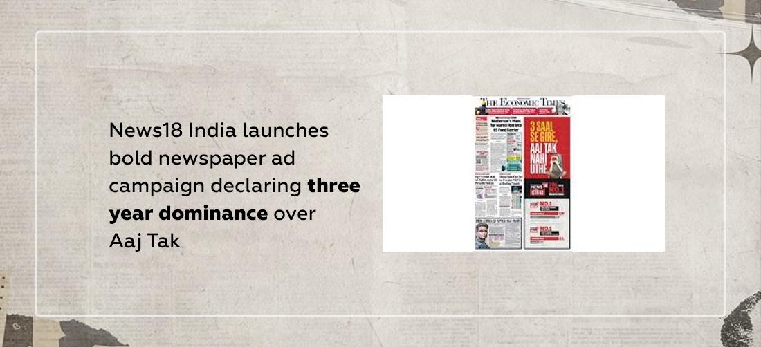 News18 India launches bold newspaper ad campaign declaring three year dominance over Aaj Tak Product Image