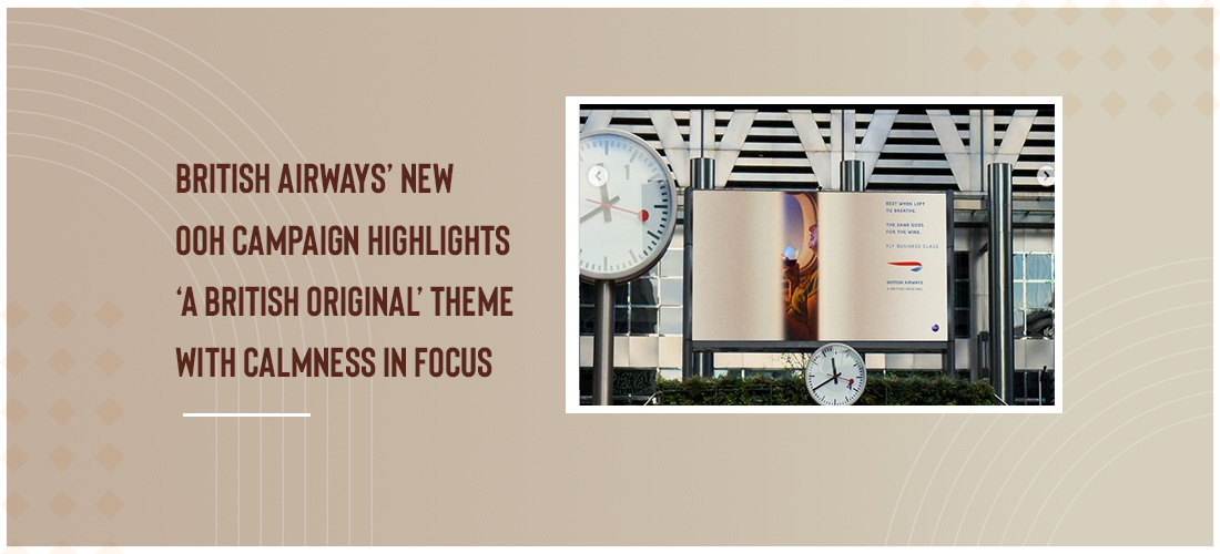 British Airways’ new OOH campaign highlights the ‘A British Original’ theme with calmness in focus Product Image