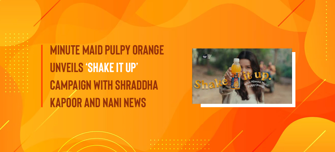 Minute Maid Pulpy Orange Unveils ‘Shake It Up’ Campaign with Shraddha Kapoor and Nani Product Image