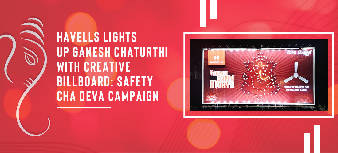 Havells lights up Ganesh Chaturthi with creative billboard: Safety Cha Deva campaign Product Image