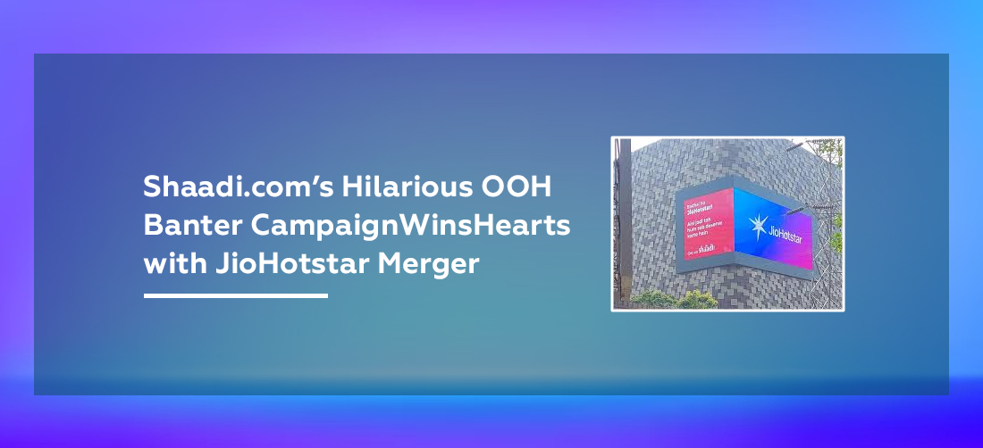 Shaadi.com’s Hilarious OOH Banter Campaign Wins Hearts with JioHotstar Merger Product Image