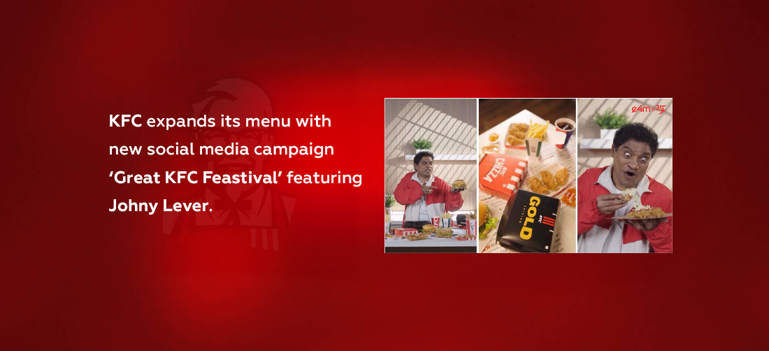 KFC expands its menu with new social media campaign ‘Great KFC Feastival’ featuring Johny Lever Product Image