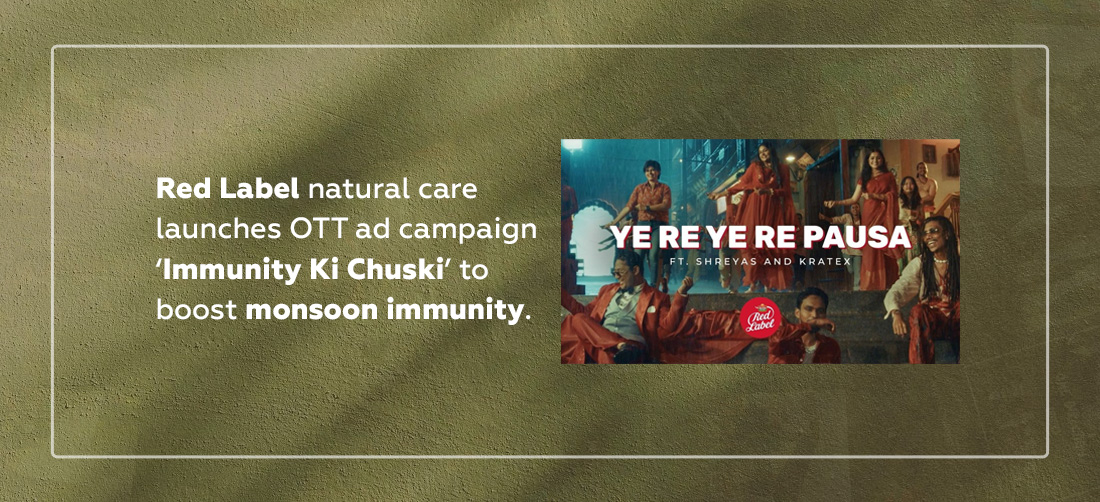 Red Label natural care launches OTT ad campaign ‘Immunity Ki Chuski’ to boost monsoon immunity Product Image