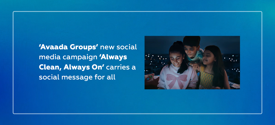 Avaada Groups’ new social media campaign ‘Always Clean, Always On’ carries a social message for all Product Image