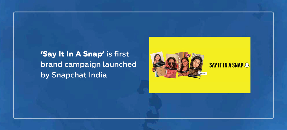 ‘Say It In A Snap’ is first brand campaign launched by Snapchat India Product Image