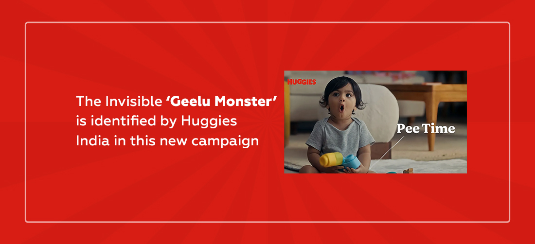 The Invisible ‘Geelu Monster’ is identified by Huggies India in this new campaign Product Image