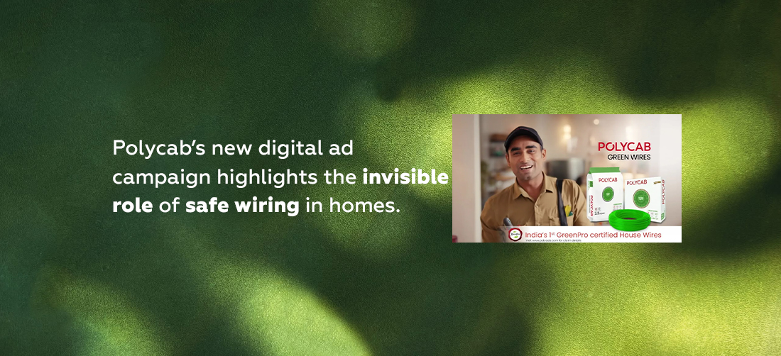 Polycab’s new digital ad campaign highlights the invisible role of safe wiring in homes Product Image