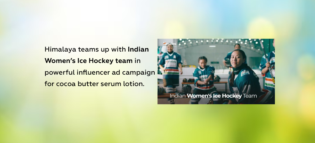 Himalaya teams up with Indian Women’s Ice Hockey team in powerful influencer ad campaign for cocoa butter serum lotion Product Image