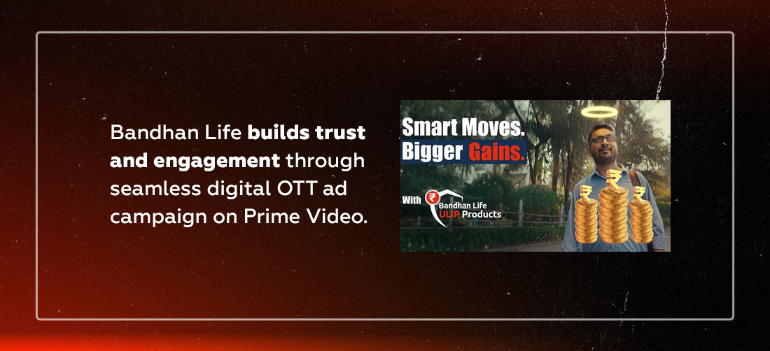 Bandhan Life builds trust and engagement through seamless digital OTT ad campaign on Prime Video Product Image