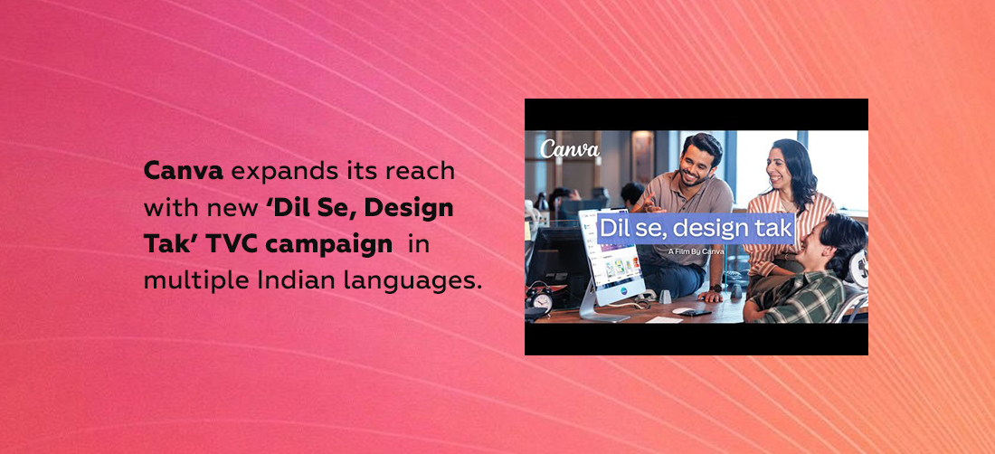 Canva expands its reach with new ‘Dil Se, Design Tak’ TVC campaign in multiple Indian languages Product Image