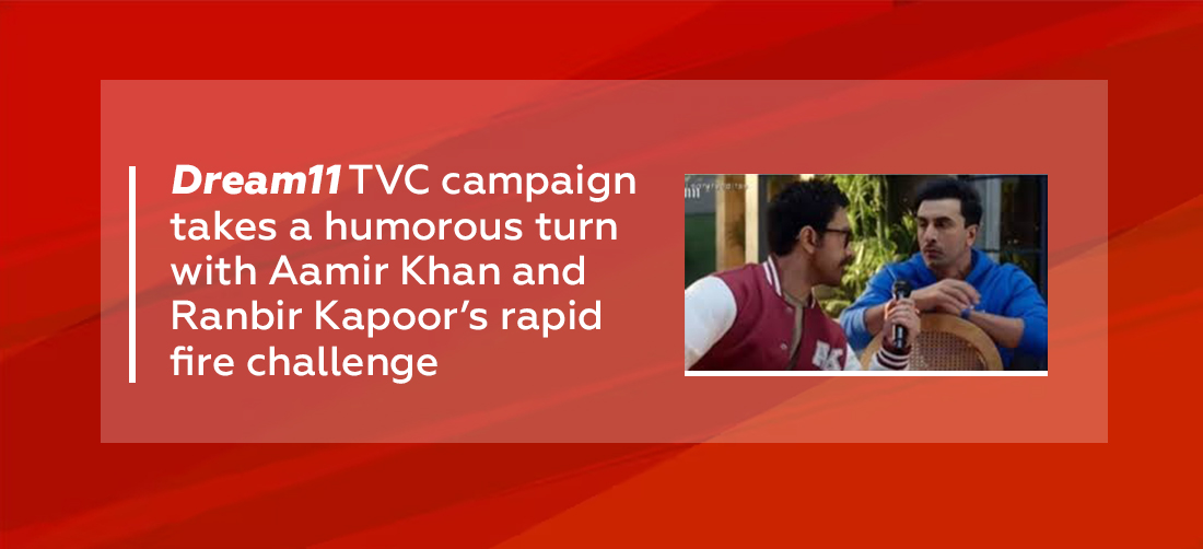 Dream11 TVC campaign takes a humorous turn with Aamir Khan and Ranbir Kapoor’s rapid fire challenge Product Image
