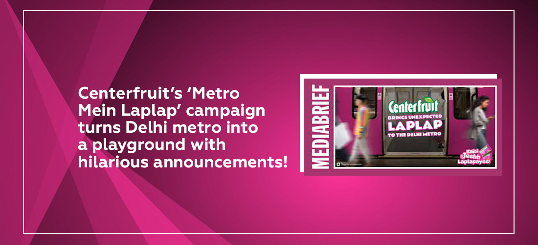 Centerfruit’s ‘Metro Mein Laplap’ campaign turns Delhi metro into a playground with hilarious announcements! Product Image