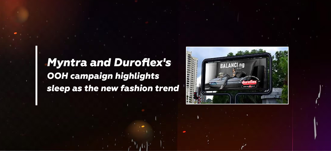 Myntra and Duroflex's OOH campaign highlights sleep as the new fashion trend Product Image