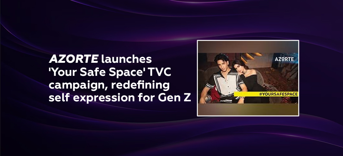 AZORTE launches 'Your Safe Space' TVC campaign, redefining self expression for Gen Z Product Image