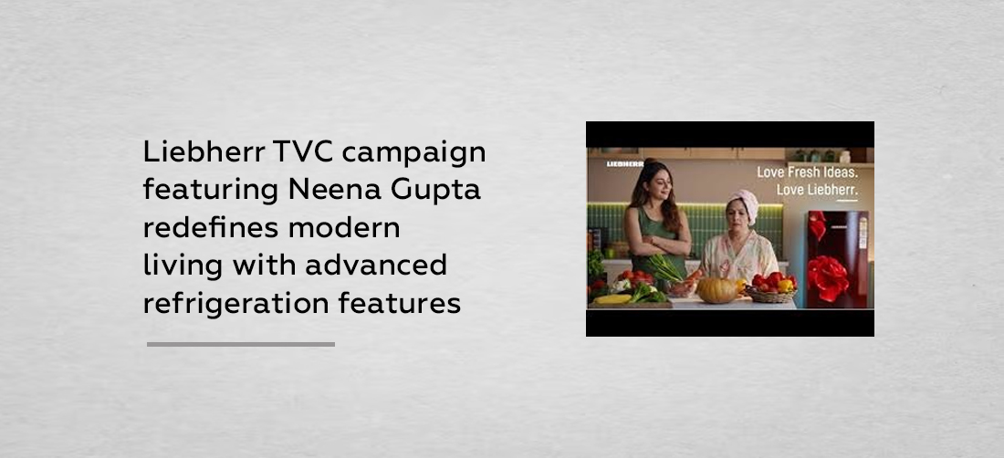 Liebherr TVC campaign featuring Neena Gupta redefines modern living with advanced refrigeration features Product Image