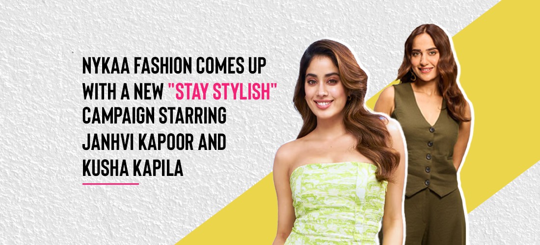 Nykaa Fashion comes up with a new "Stay Stylish" campaign starring Janhvi Kapoor and Kusha Kapila Product Image
