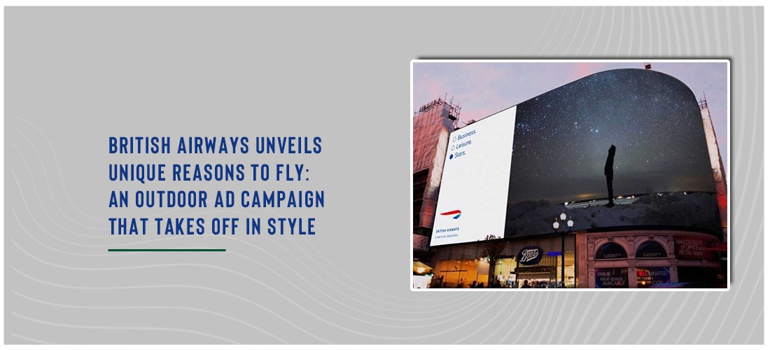British Airways unveils unique reasons to fly: An outdoor ad campaign that takes off in style Product Image