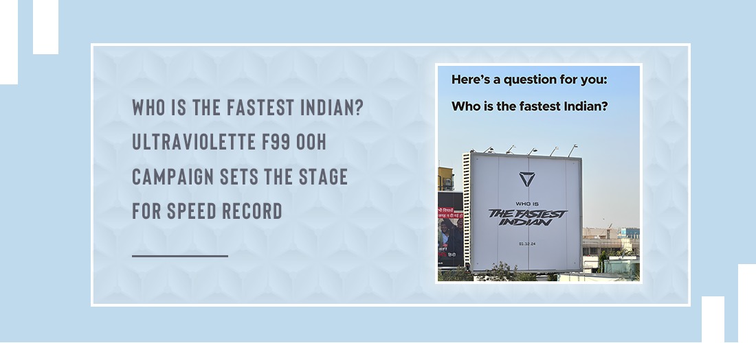 Who is the fastest Indian? Ultraviolette F99 OOH campaign sets the stage for speed record Product Image