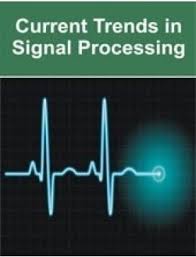 Current Trends in Signal Processing Current Trends in Signal Processing
