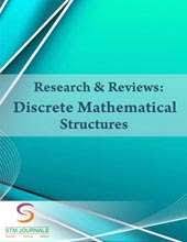 Research & Reviews: Discrete Mathematical Structures Research & Reviews: Discrete Mathematical Structures